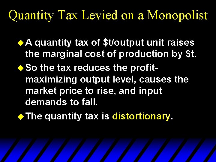 Quantity Tax Levied on a Monopolist u. A quantity tax of $t/output unit raises