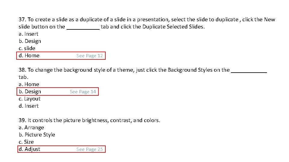37. To create a slide as a duplicate of a slide in a presentation,