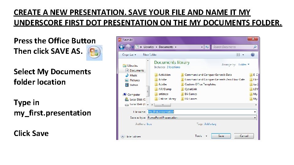 CREATE A NEW PRESENTATION. SAVE YOUR FILE AND NAME IT MY UNDERSCORE FIRST DOT