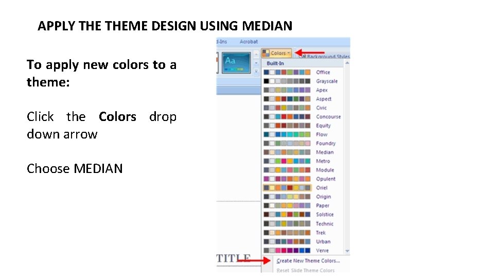 APPLY THEME DESIGN USING MEDIAN To apply new colors to a theme: Click the