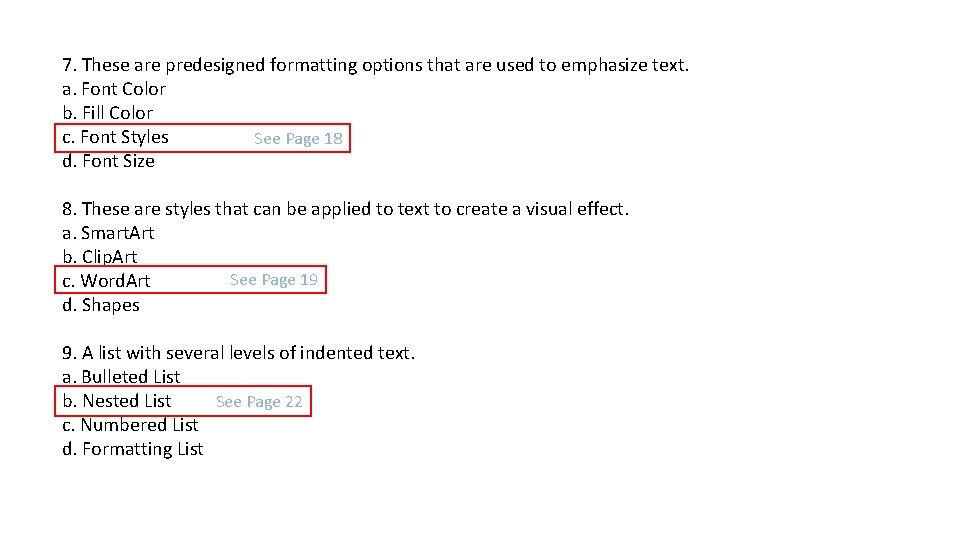 7. These are predesigned formatting options that are used to emphasize text. a. Font