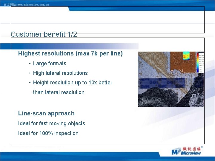 Customer benefit 1/2 Highest resolutions (max 7 k per line) • Large formats •