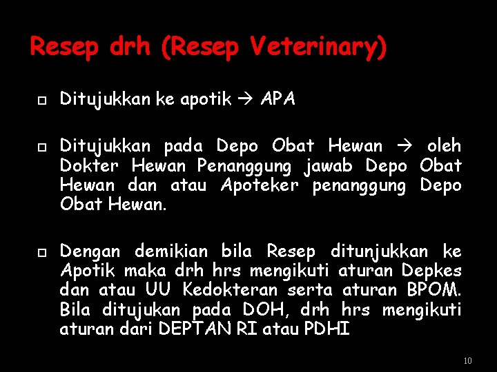 Resep drh (Resep Veterinary) Ditujukkan ke apotik APA Ditujukkan pada Depo Obat Hewan oleh Resep drh (Resep Veterinary) Ditujukkan ke apotik APA Ditujukkan pada Depo Obat Hewan oleh