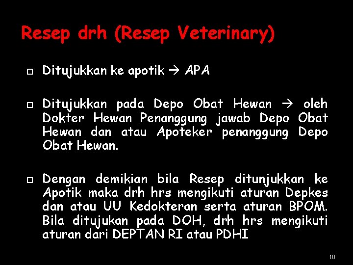 Resep drh (Resep Veterinary) Ditujukkan ke apotik APA Ditujukkan pada Depo Obat Hewan oleh