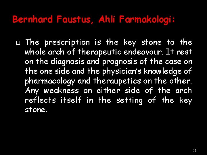 Bernhard Faustus, Ahli Farmakologi: The prescription is the key stone to the whole arch