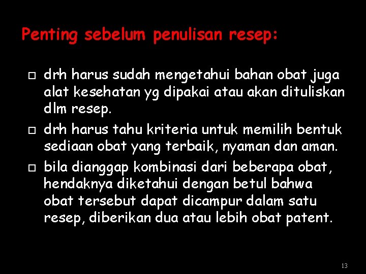 Penting sebelum penulisan resep: drh harus sudah mengetahui bahan obat juga alat kesehatan yg Penting sebelum penulisan resep: drh harus sudah mengetahui bahan obat juga alat kesehatan yg