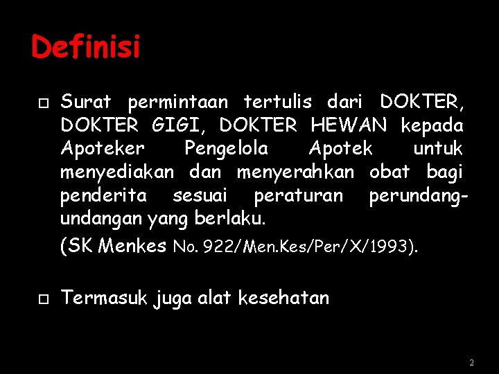Definisi Surat permintaan tertulis dari DOKTER, DOKTER GIGI, DOKTER HEWAN kepada Apoteker Pengelola Apotek Definisi Surat permintaan tertulis dari DOKTER, DOKTER GIGI, DOKTER HEWAN kepada Apoteker Pengelola Apotek