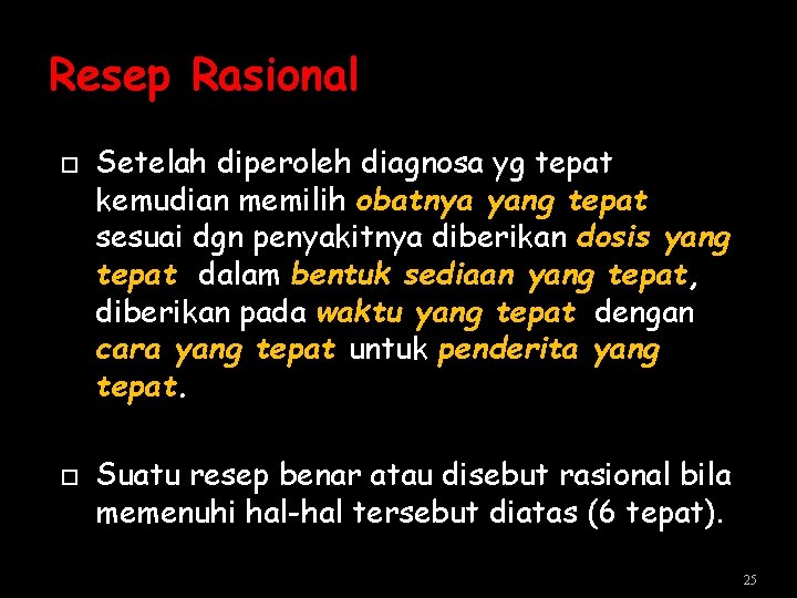 Resep Rasional Setelah diperoleh diagnosa yg tepat kemudian memilih obatnya yang tepat sesuai dgn