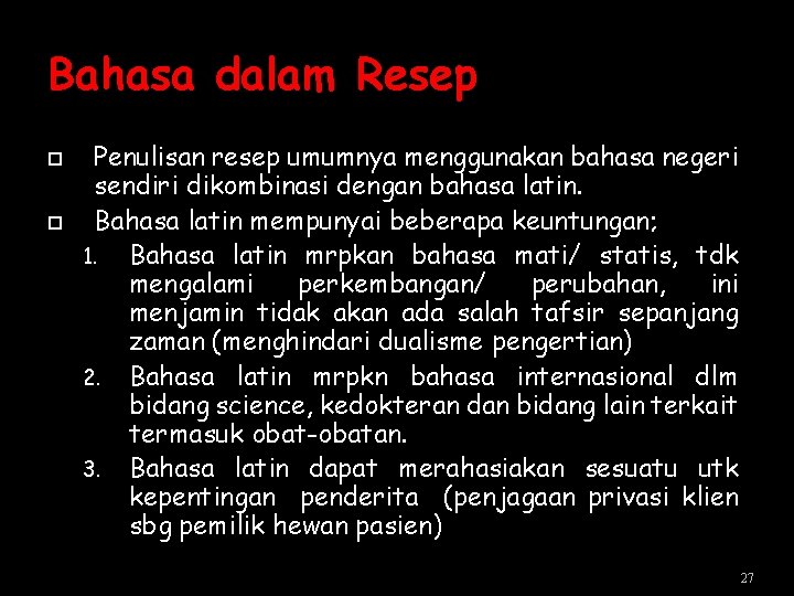 Bahasa dalam Resep Penulisan resep umumnya menggunakan bahasa negeri sendiri dikombinasi dengan bahasa latin. Bahasa dalam Resep Penulisan resep umumnya menggunakan bahasa negeri sendiri dikombinasi dengan bahasa latin.