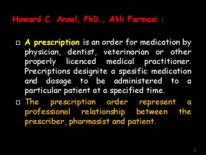 Howard C. Ansel, Ph. D. , Ahli Farmasi : A prescription is an order