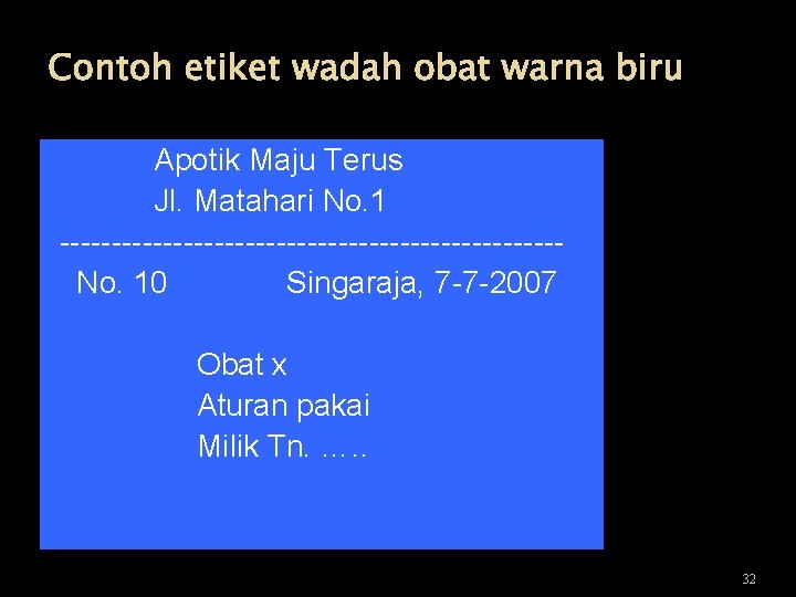 Contoh etiket wadah obat warna biru Apotik Maju Terus Jl. Matahari No. 1 ------------------------No.