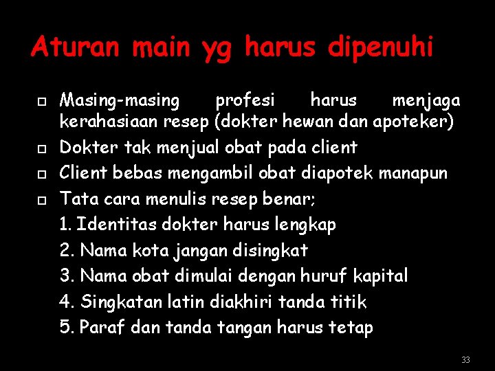 Aturan main yg harus dipenuhi Masing-masing profesi harus menjaga kerahasiaan resep (dokter hewan dan