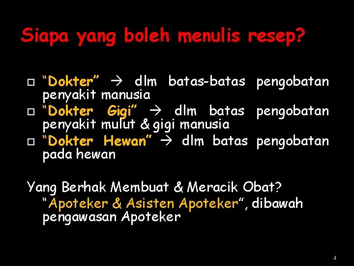 Siapa yang boleh menulis resep? “Dokter” dlm batas-batas pengobatan penyakit manusia “Dokter Gigi” dlm