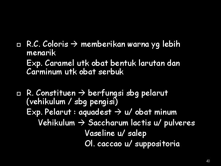  R. C. Coloris memberikan warna yg lebih menarik Exp. Caramel utk obat bentuk