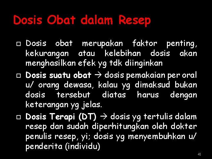 Dosis Obat dalam Resep Dosis obat merupakan faktor penting, kekurangan atau kelebihan dosis akan