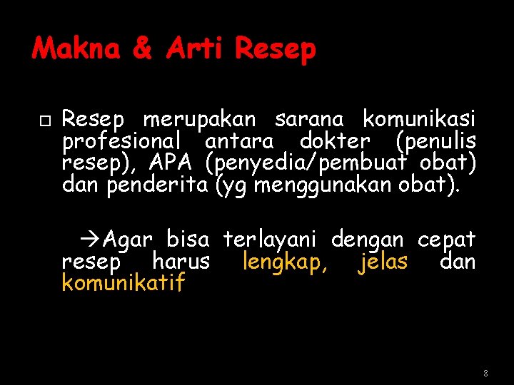 Makna & Arti Resep merupakan sarana komunikasi profesional antara dokter (penulis resep), APA (penyedia/pembuat Makna & Arti Resep merupakan sarana komunikasi profesional antara dokter (penulis resep), APA (penyedia/pembuat