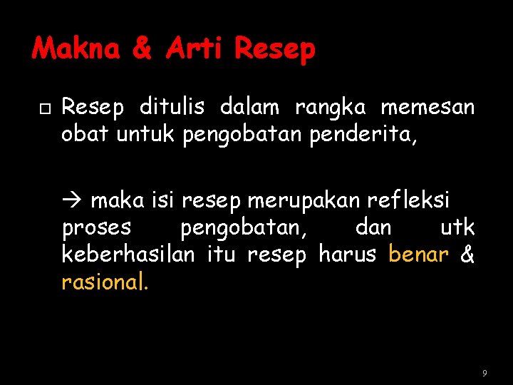 Makna & Arti Resep ditulis dalam rangka memesan obat untuk pengobatan penderita, maka isi