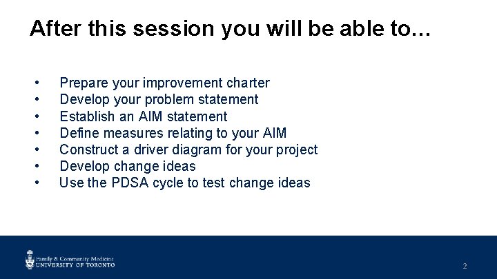 After this session you will be able to… • • Prepare your improvement charter
