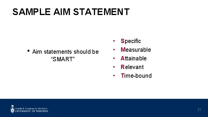 SAMPLE AIM STATEMENT • Aim statements should be “SMART” • • • Specific Measurable