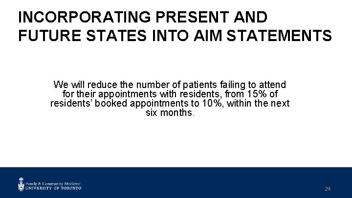 INCORPORATING PRESENT AND FUTURE STATES INTO AIM STATEMENTS We will reduce the number of