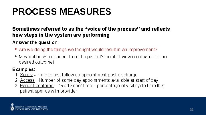 PROCESS MEASURES Sometimes referred to as the “voice of the process” and reflects how