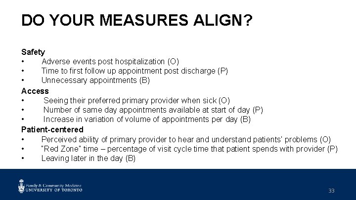 DO YOUR MEASURES ALIGN? Safety • Adverse events post hospitalization (O) • Time to