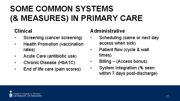 SOME COMMON SYSTEMS (& MEASURES) IN PRIMARY CARE Clinical Administrative • • • Screening