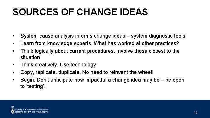 SOURCES OF CHANGE IDEAS • • • System cause analysis informs change ideas –