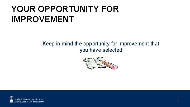 YOUR OPPORTUNITY FOR IMPROVEMENT Keep in mind the opportunity for improvement that you have