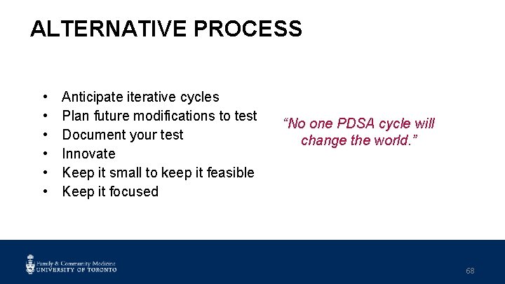 ALTERNATIVE PROCESS • • • Anticipate iterative cycles Plan future modifications to test Document