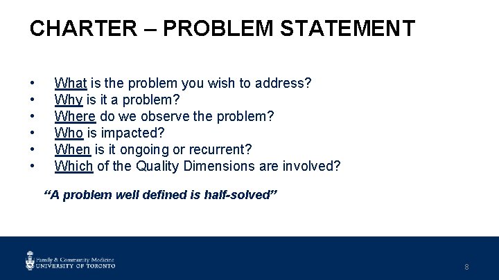 CHARTER – PROBLEM STATEMENT • • • What is the problem you wish to