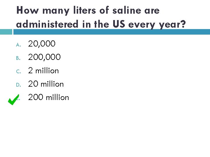How many liters of saline are administered in the US every year? A. B.