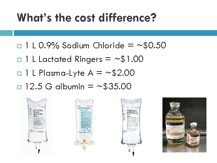 What’s the cost difference? 1 L 0. 9% Sodium Chloride = ~$0. 50 1