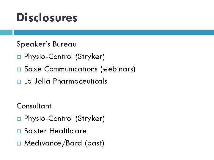 Disclosures Speaker’s Bureau: Physio-Control (Stryker) Saxe Communications (webinars) La Jolla Pharmaceuticals Consultant: Physio-Control (Stryker)
