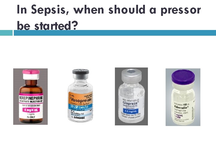 In Sepsis, when should a pressor be started? 