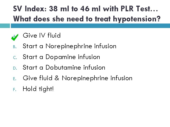 SV Index: 38 ml to 46 ml with PLR Test… What does she need