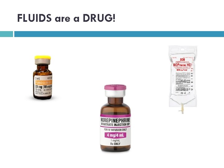 FLUIDS are a DRUG! 