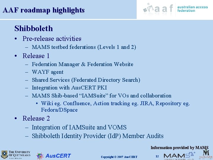 AAF roadmap highlights Shibboleth • Pre-release activities – MAMS testbed federations (Levels 1 and