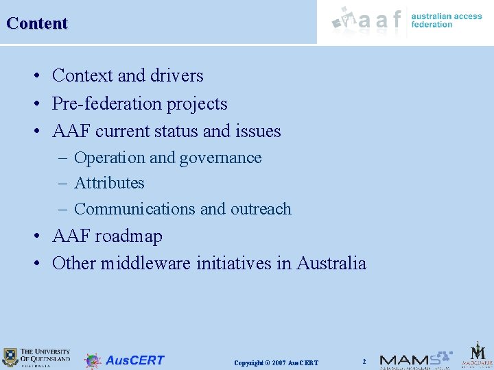 Content • Context and drivers • Pre-federation projects • AAF current status and issues