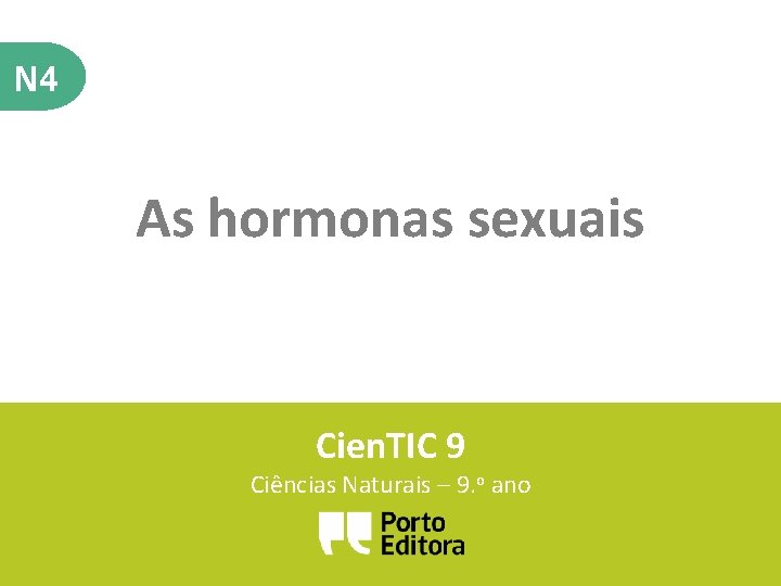 N 4 As hormonas sexuais Cien. TIC 9 Ciências Naturais – 9. o ano