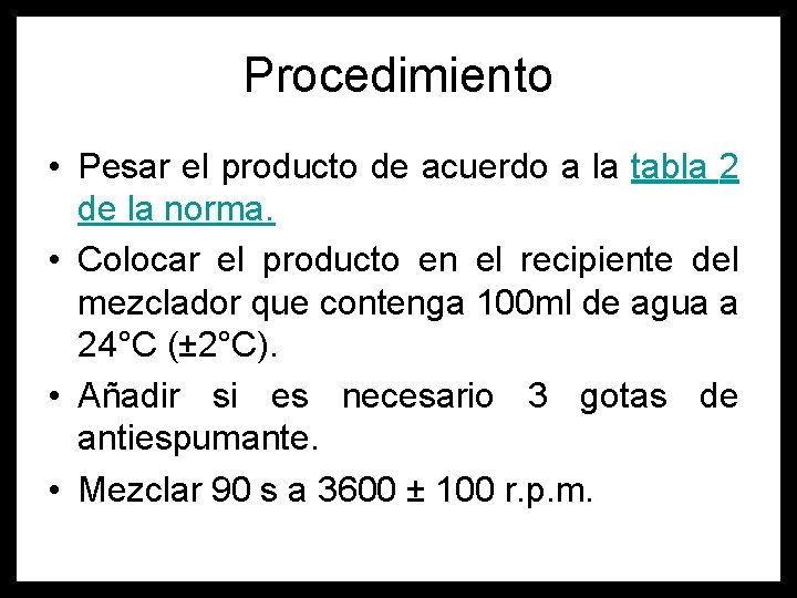Procedimiento • Pesar el producto de acuerdo a la tabla 2 de la norma.