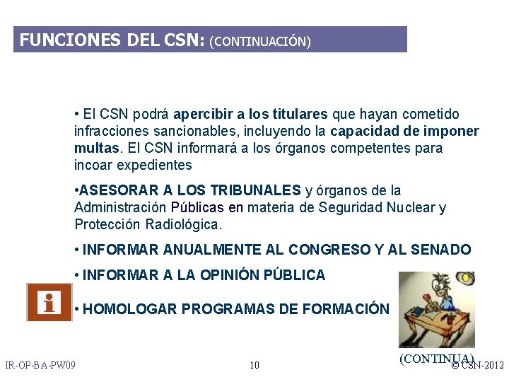 FUNCIONES DEL CSN: (CONTINUACIÓN) • El CSN podrá apercibir a los titulares que hayan