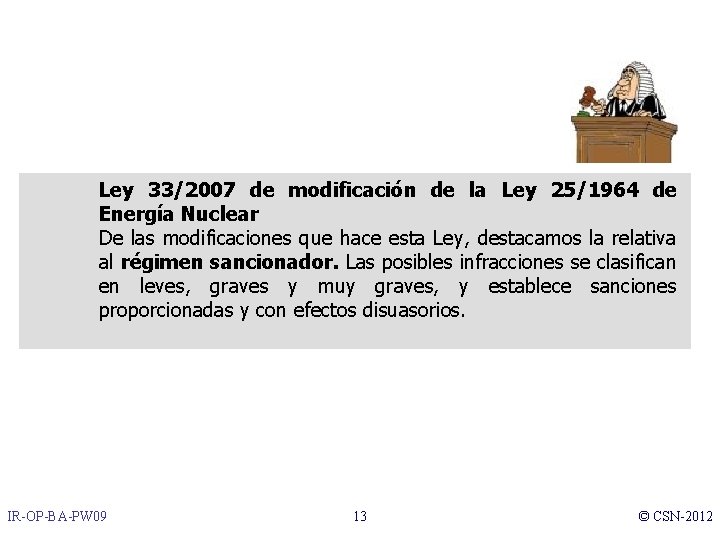 Ley 33/2007 de modificación de la Ley 25/1964 de Energía Nuclear De las modificaciones