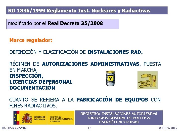 RD 1836/1999 Reglamento Inst. Nucleares y Radiactivas modificado por el Real Decreto 35/2008 Marco