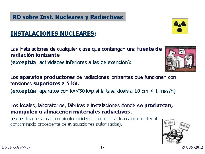 RD sobre Inst. Nucleares y Radiactivas INSTALACIONES NUCLEARES: Las instalaciones de cualquier clase que