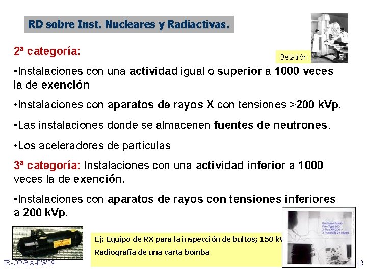 RD sobre Inst. Nucleares y Radiactivas. 2ª categoría: Betatrón • Instalaciones con una actividad