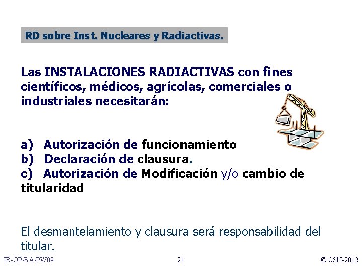 RD sobre Inst. Nucleares y Radiactivas. Las INSTALACIONES RADIACTIVAS con fines científicos, médicos, agrícolas,