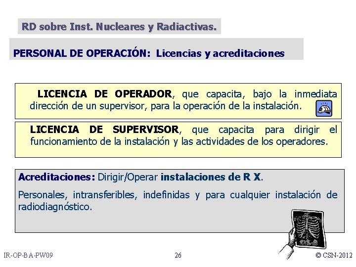 RD sobre Inst. Nucleares y Radiactivas. PERSONAL DE OPERACIÓN: Licencias y acreditaciones LICENCIA DE