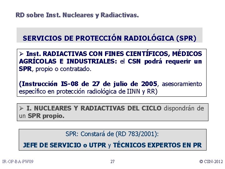 RD sobre Inst. Nucleares y Radiactivas. SERVICIOS DE PROTECCIÓN RADIOLÓGICA (SPR) Ø Inst. RADIACTIVAS