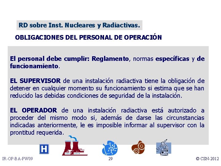 RD sobre Inst. Nucleares y Radiactivas. OBLIGACIONES DEL PERSONAL DE OPERACIÓN El personal debe